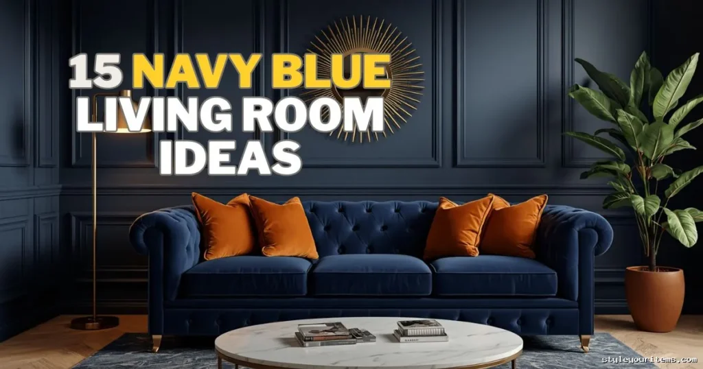 15 Navy Blue Living Room Ideas: Bold, Dramatic, and Undeniably Chic