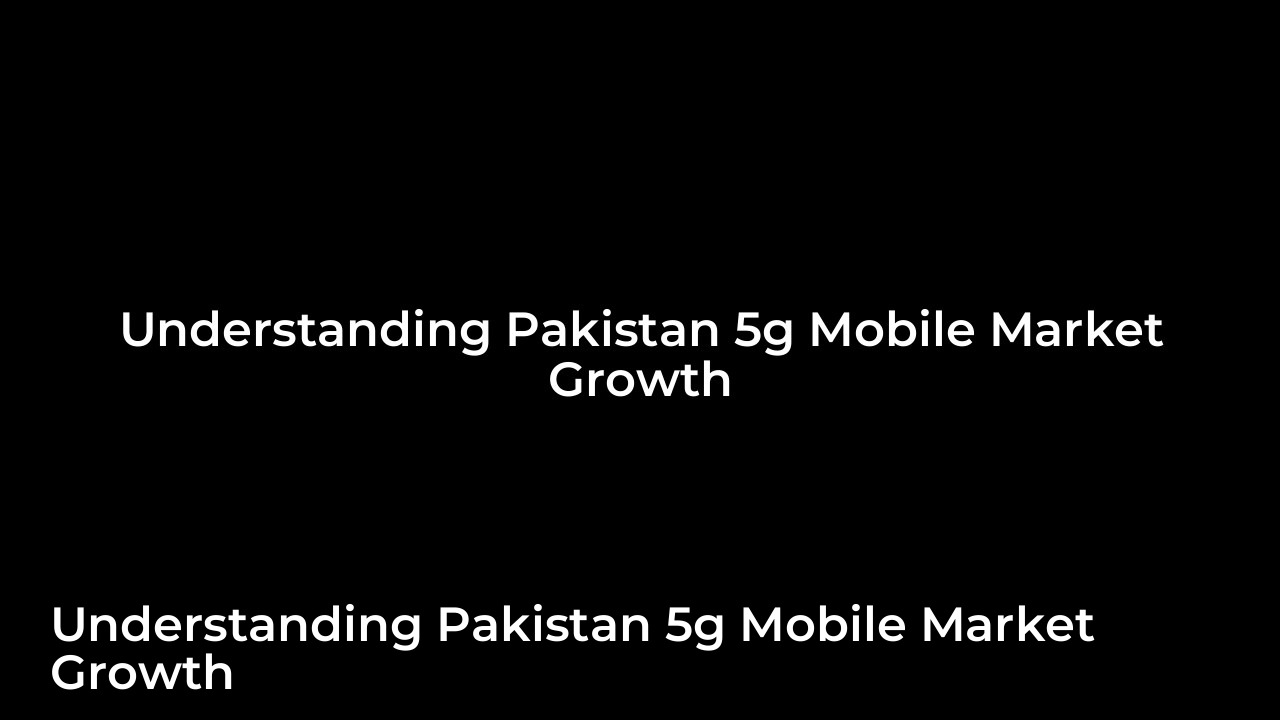 Best 5G Mobile Phones Under 50000 PKR in Pakistan 2026 5 Understanding Pakistan 5G Mobile Market Growth