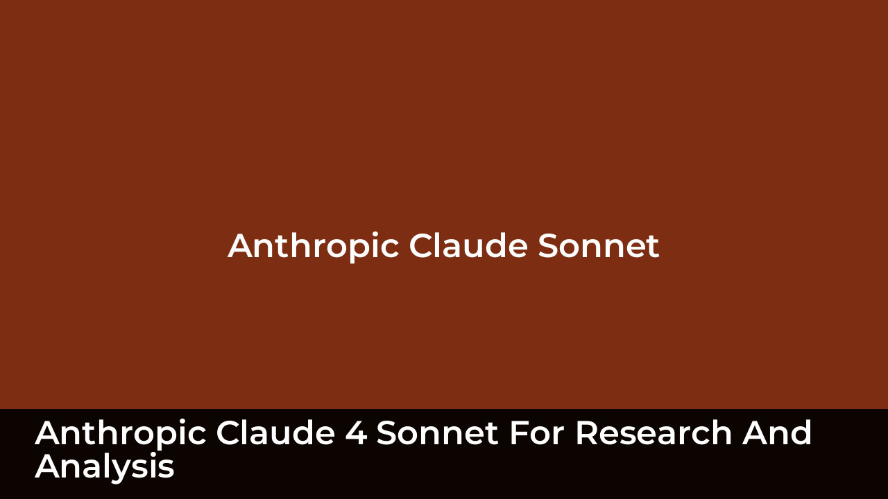 Anthropic Claude 4 Sonnet for Research and Analysis