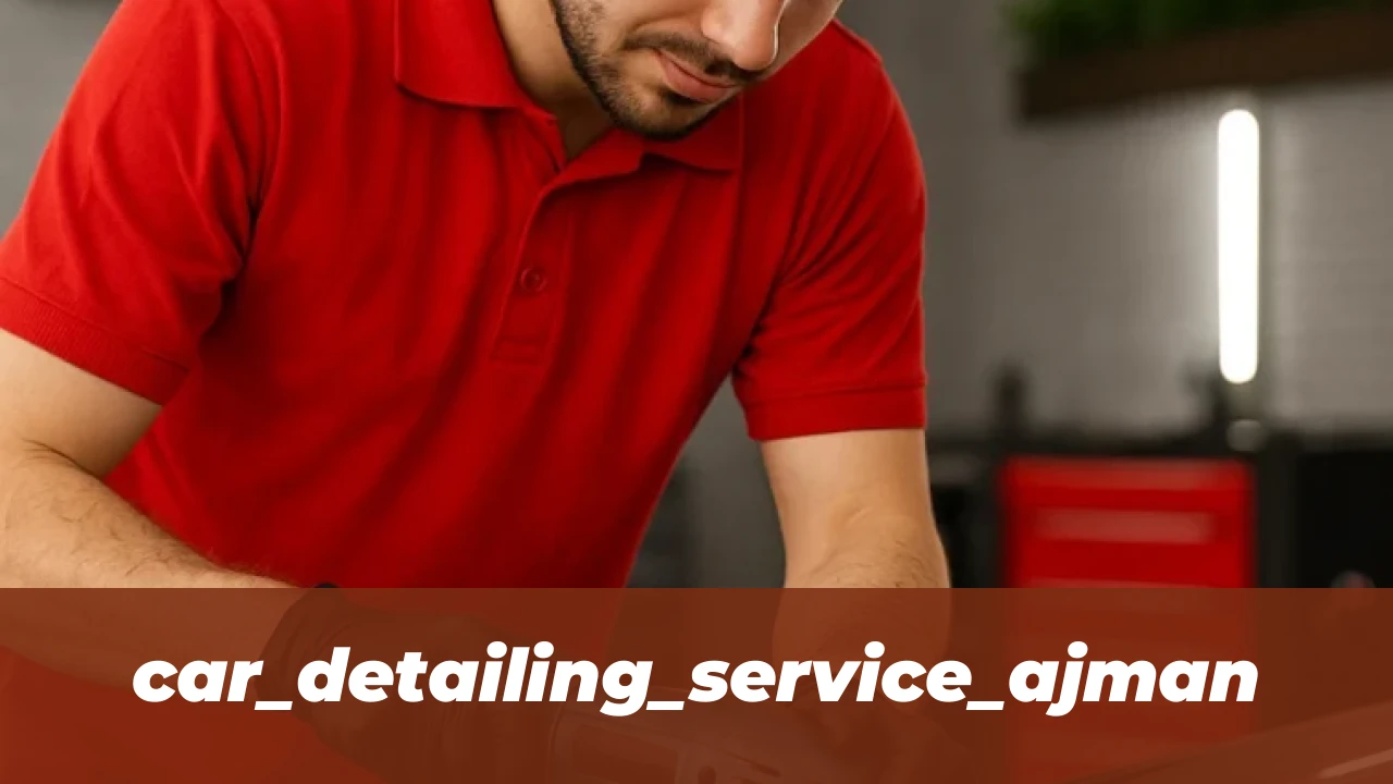 Grand Service Station Ajman: Premium Car Care Guide (2026) 2 car_detailing_service_ajman