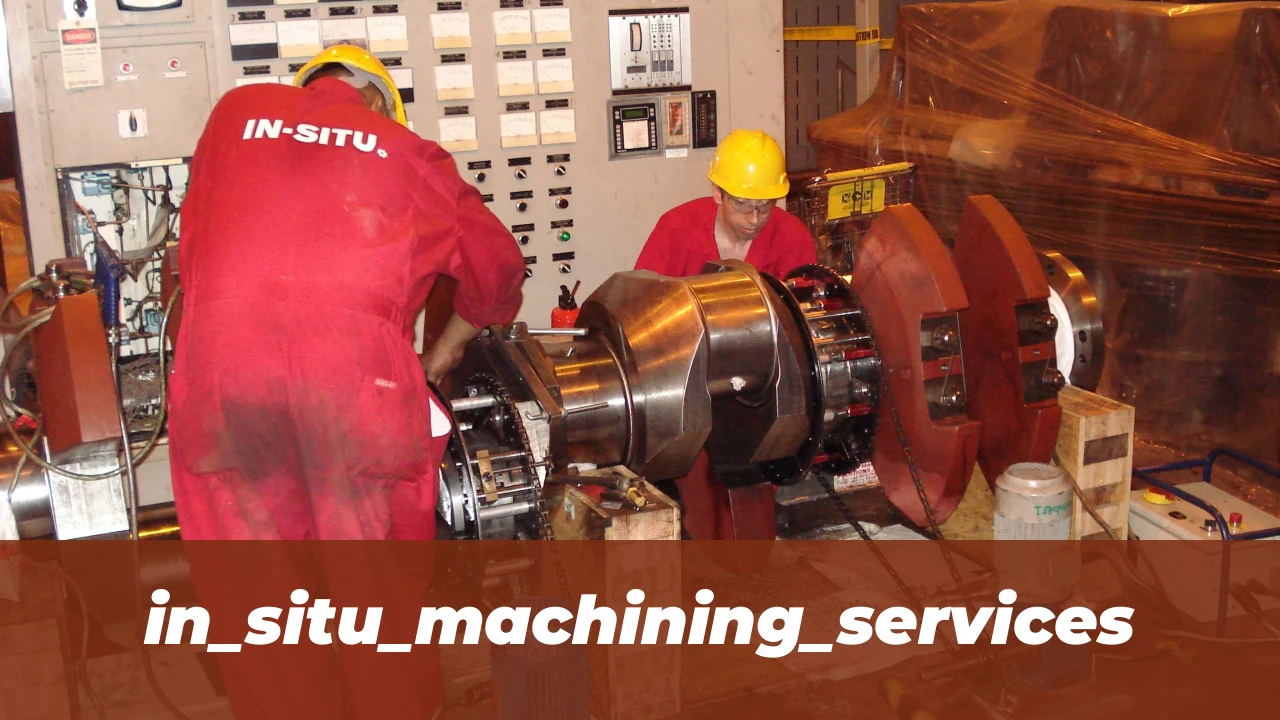 in_situ_machining_services