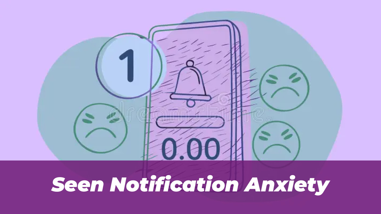 Seen Notification Anxiety