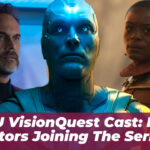 MCU VisionQuest Cast: New Actors Joining the Series