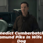 Benedict Cumberbatch & Rosamund Pike in Wife and Dog