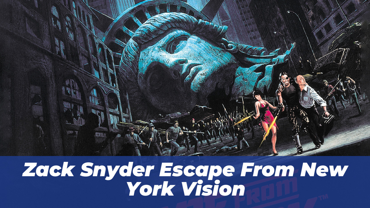 Zack Snyder Escape From New York Vision
