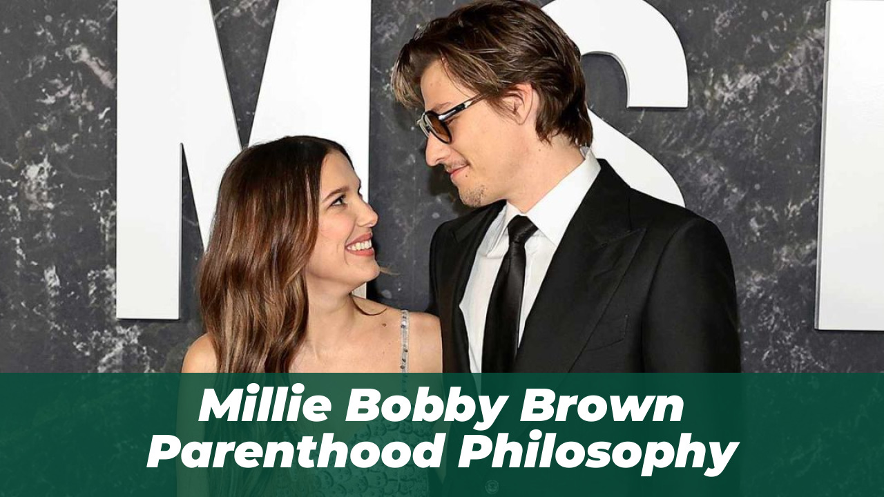 Millie Bobby Brown Parenthood Philosophy
