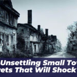 54 Unsettling Small Town Secrets That Will Shock You