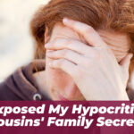 I Exposed My Hypocritical Cousins’ Family Secrets
