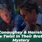 McConaughey & Harrelson: New Twist in Their Brother Mystery