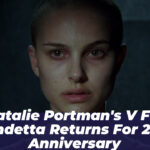 Natalie Portman’s V for Vendetta Returns for 20th Anniversary