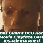 James Gunn’s DCU Horror Movie Clayface Gets 105-Minute Runti