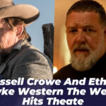 Russell Crowe and Ethan Hawke Western The Weight Hits Theate