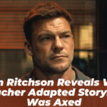 Alan Ritchson Reveals Why Reacher Adapted Storyline Was Axed