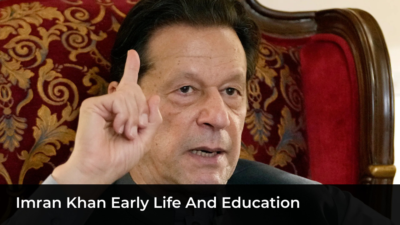 Imran Khan Biography: Age, Net Worth, Cricket Career, and Politics 5 Imran Khan Early Life and Education