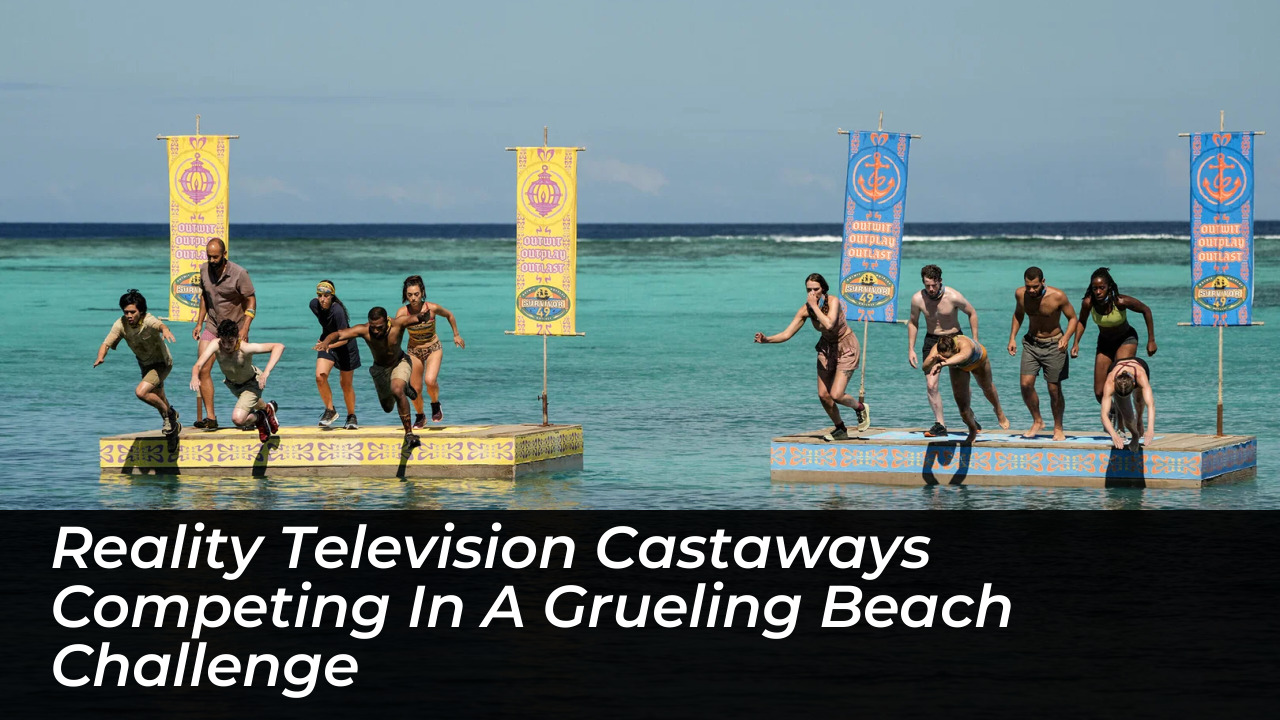 Reality television castaways competing in a grueling beach challenge