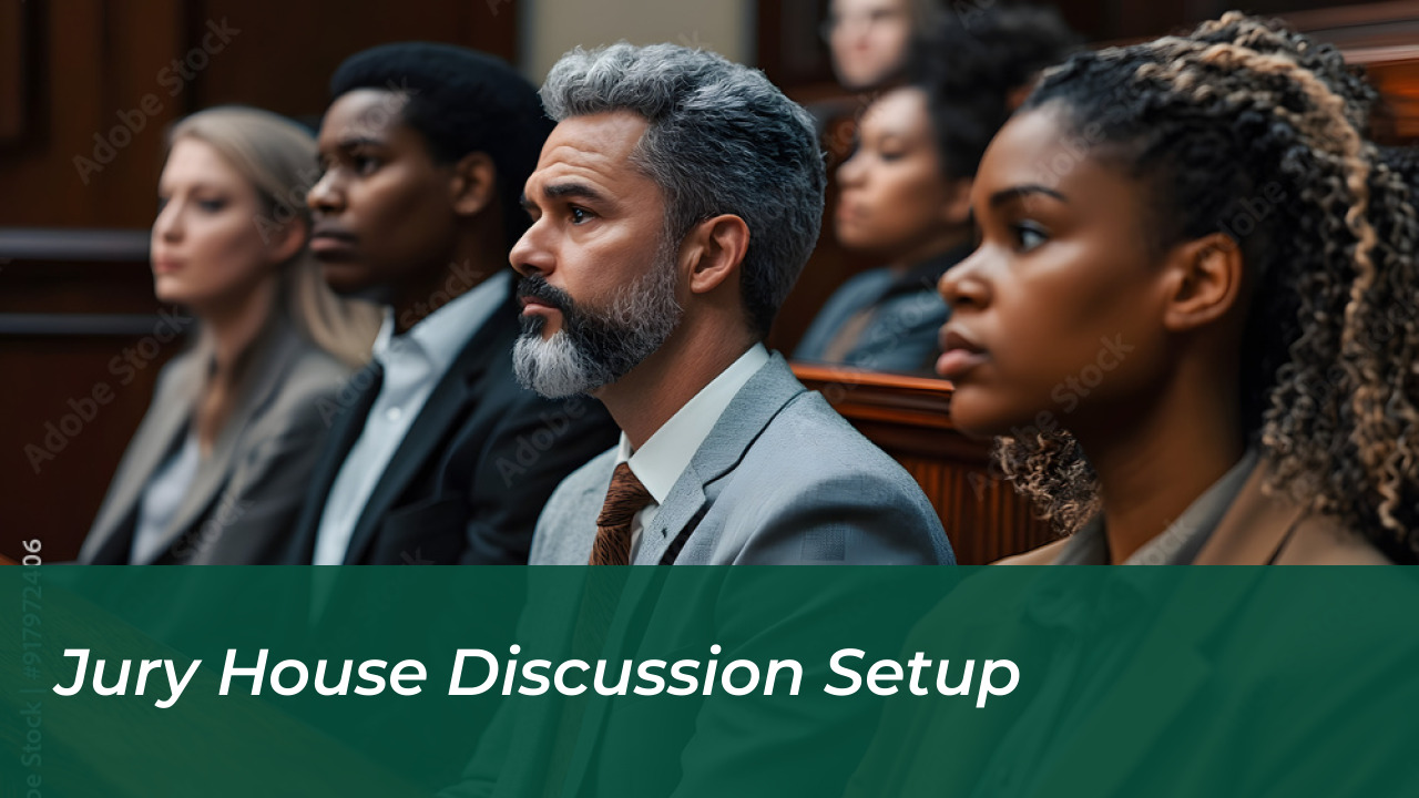 Jury House Discussion Setup